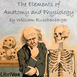 Elements of Anatomy and Physiology, The by William Ruschenberger (1807 - 1895)