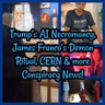James Franco’s Demon Ritual, CERN, Trump’s AI Necromancy & more Conspiracy News! BONUS