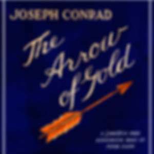 Arrow of Gold: A Story Between Two Notes, The by Joseph Conrad (1857 - 1924)