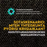 Huoltovarmuuskeskuksen sotaskenaario: Miten yhteiskunta ja yritykset valmistautuvat pahimpaan?