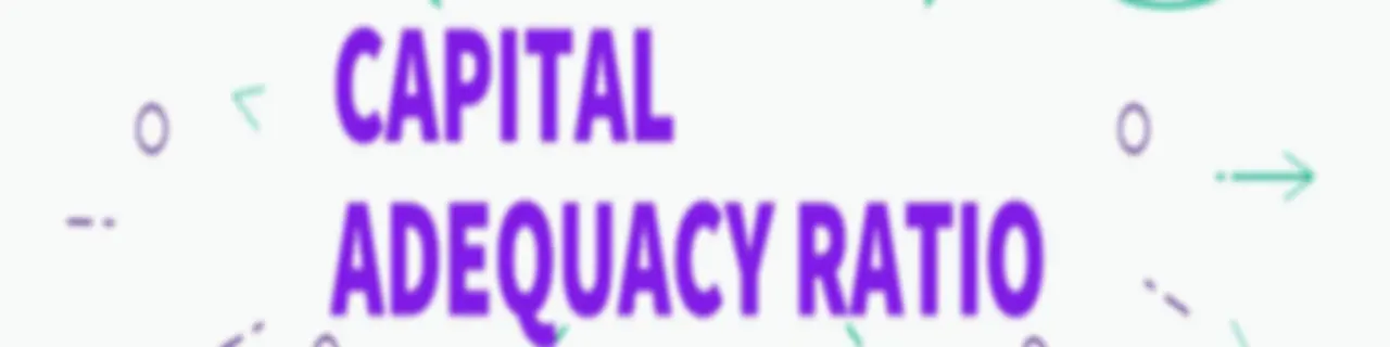 Understanding Capital Adequacy Ratio of Banks