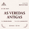 As Veredas Antigas (Jeremias 6.9-21) - Rev Edinaldo Almeida