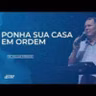 PONHA SUA CASA EM ORDEM | PR. WILLIAM WERNECK