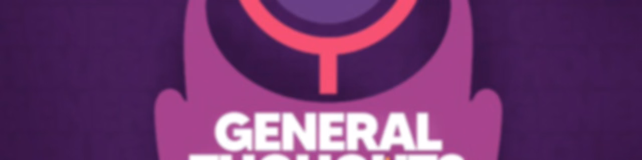 “General” Thoughts