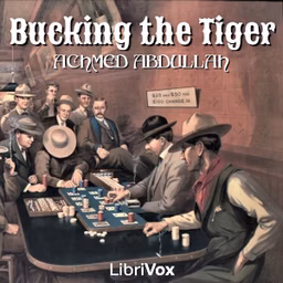 Bucking the Tiger by Achmed Abdullah (1881 - 1945)