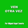 E11 - VEN OTRA VEZ