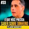 Flávio Augusto | 97,8% DO QUE VOCÊ PRECISA SABER SOBRE DINHEIRO