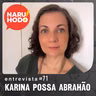 Naruhodo Entrevista #71: Karina Possa Abrahão
