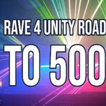RAVE 4 UNITY ROAD TO 500