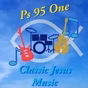 PS 95 ONE Classic Jesus Music