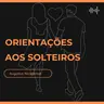 Orientações para Solteiros - Augustus Nicodemus