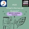 #533: What’s the Tea on Kratom?