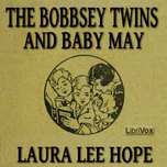 Bobbsey Twins and Baby May, The by Laura Lee Hope