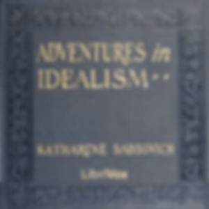 Adventures in Idealism by Eugene Benjamin (1862 - 1941), Katharine Sabsovich ( - 1927) et al.