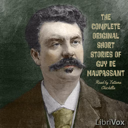 Complete Original Short Stories of Guy de Maupassant by Guy de Maupassant (1850 - 1893)