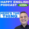 1094 – How to Use “Thing” Naturally