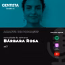 Cientista também é amante de podcasts com Bárbara Rosa