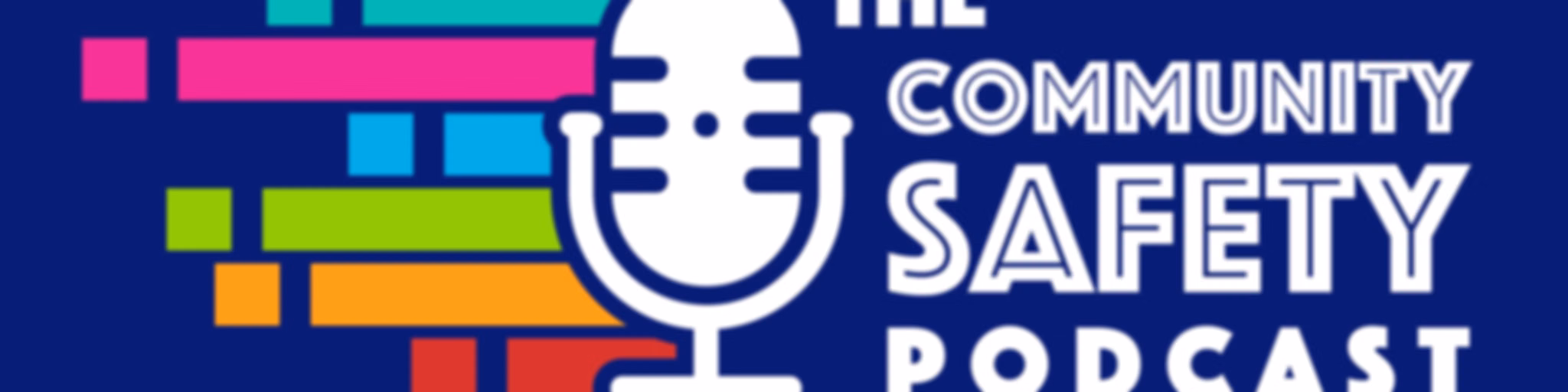 The Community Safety Podcast