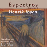 Espectros (Gengangere) by Henrik Ibsen (1828 - 1906)