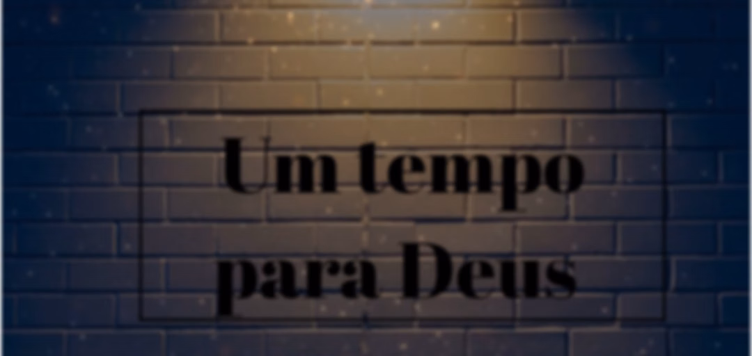 UM tempo para Deus