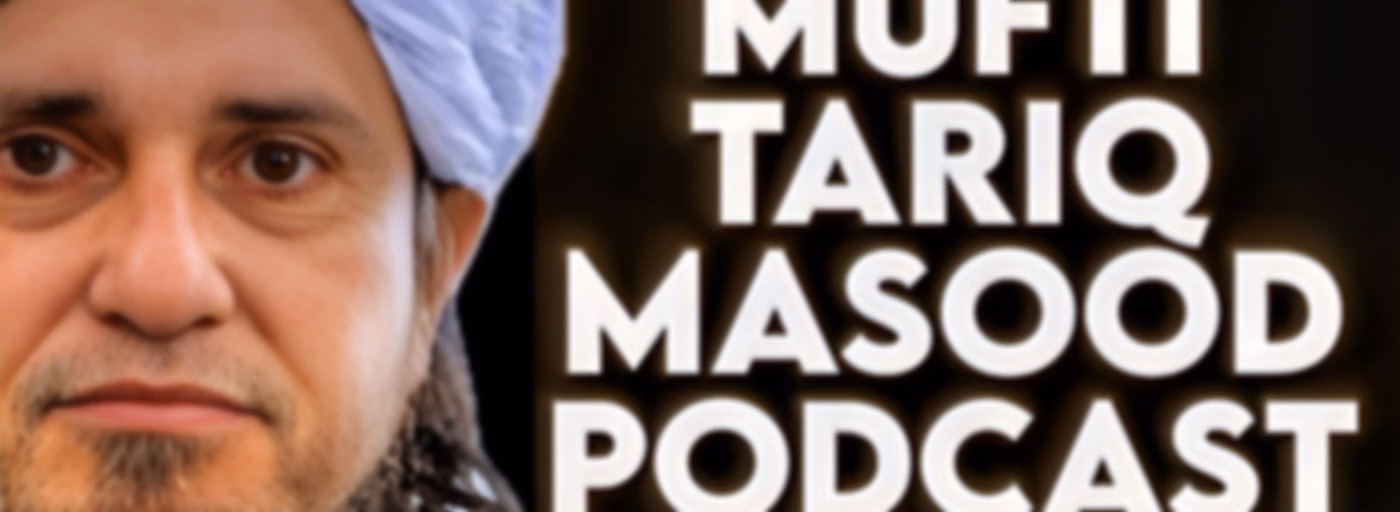 Mufti Tariq Masood Podcast