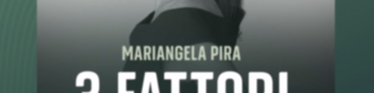 3 Fattori - Il podcast di Mariangela Pira