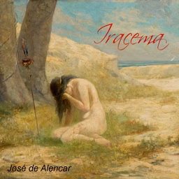 Iracema, the Honey-Lips: a Legend of Brazil