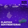Plástico sem fronteiras