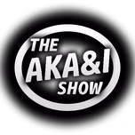 THE AKA AND I SHOW