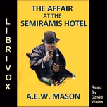 Affair at the Semiramis Hotel, The by A. E. W. Mason (1865 - 1948)