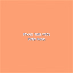 Photo Talk with Prito Reza