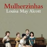 Mulherzinhas de Louisa May Alcott dito por Inês Gomes