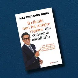 "Il cliente non ha sempre ragione, ma conviene ascoltarlo"