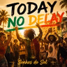 Today No Delay