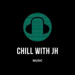 Chill with JH