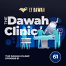 The Dawah Clinic Episode 61