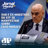 OAB Paraná e ex-ministros do STF se manifestam sobre caso Moraes