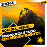 FRANQUEZA É TUDO: SEM RESSENTIMENTOS - Bom dia, Jesus! 211/365 (2026)