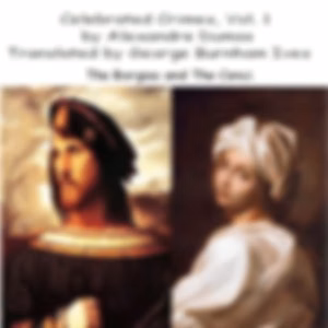 Celebrated Crimes, Vol. 1:  The Borgias and The Cenci by Alexandre Dumas (1802 - 1870)