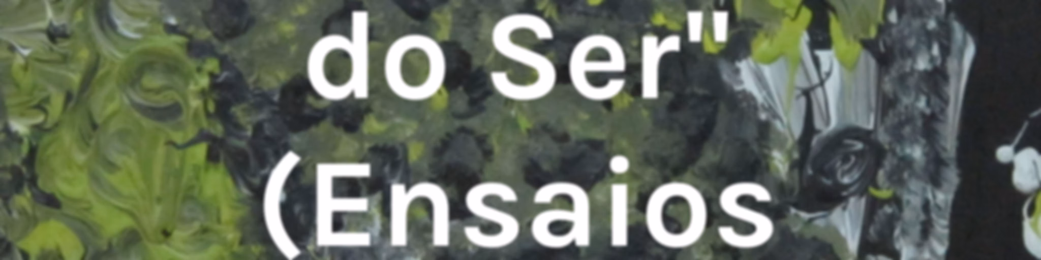 Na "Morada do Ser" (Ensaios Poéticos)