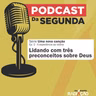 Podcast Canção - (Pre)Conceitos contra Deus