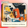 VFSM #422 - A Beleza do Cotidiano na Música