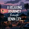 A Relaxing Journey through Benin City (Nigeria #2)
