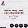 Ep 369: How To Safely Leave a Coercive Controller with Grace Stuart, Part 2