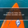 62 - Consejos para tus primeras sesiones de SUP
