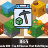 Episode 580 - Top 10 Games That Build Skyward!