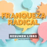 📖 Franqueza Radical - Un Resumen de Libros para Emprendedores