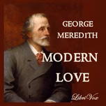 Modern Love by George Meredith (1828 - 1909)