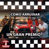 ¿Cómo arruinar un Gran Premio?