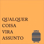Qualquer Coisa Vira Assunto
